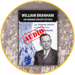 Livre Audio - William Branham, Un homme envoyé de Dieu